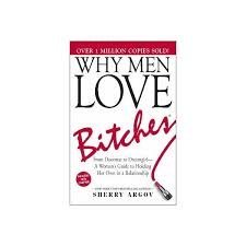 Why Men Love Bitches By SHERRY ARGOV