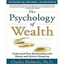 The Psychology of Wealth - Charles Richards, Ph.D.