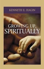 Kenneth E.Hagin Growing up Spiritually