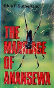 Efua T. Sutherland The Mirriage of Anansewa