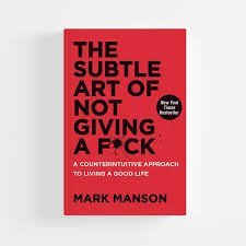 The Subtle Art Of Not Givining A F*ck Mark Manson