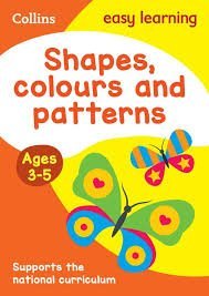 Collins easy learning Shapes, Colours and Patterns Ages 3-5