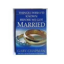 Things I Wish I'D Known Before We Got Married Gary Chapman