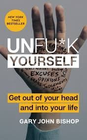 Unfuck Yourself Gary John Bishop